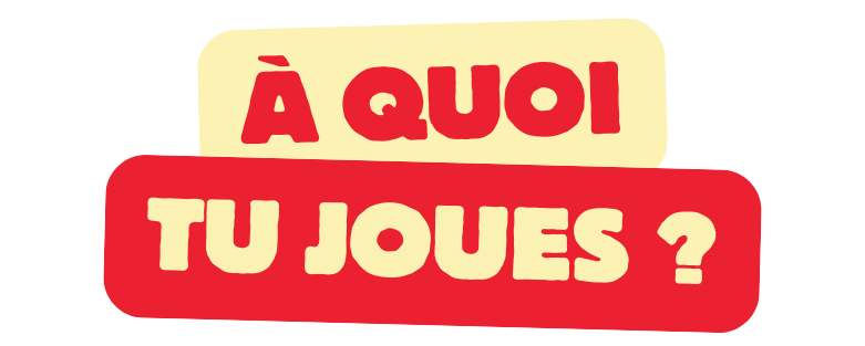 À Quoi Tu Joues ?